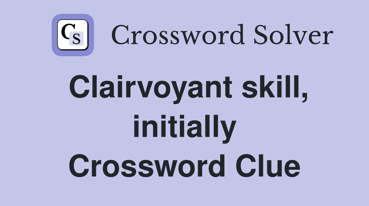 Clairvoyant skill, initially Crossword Clue