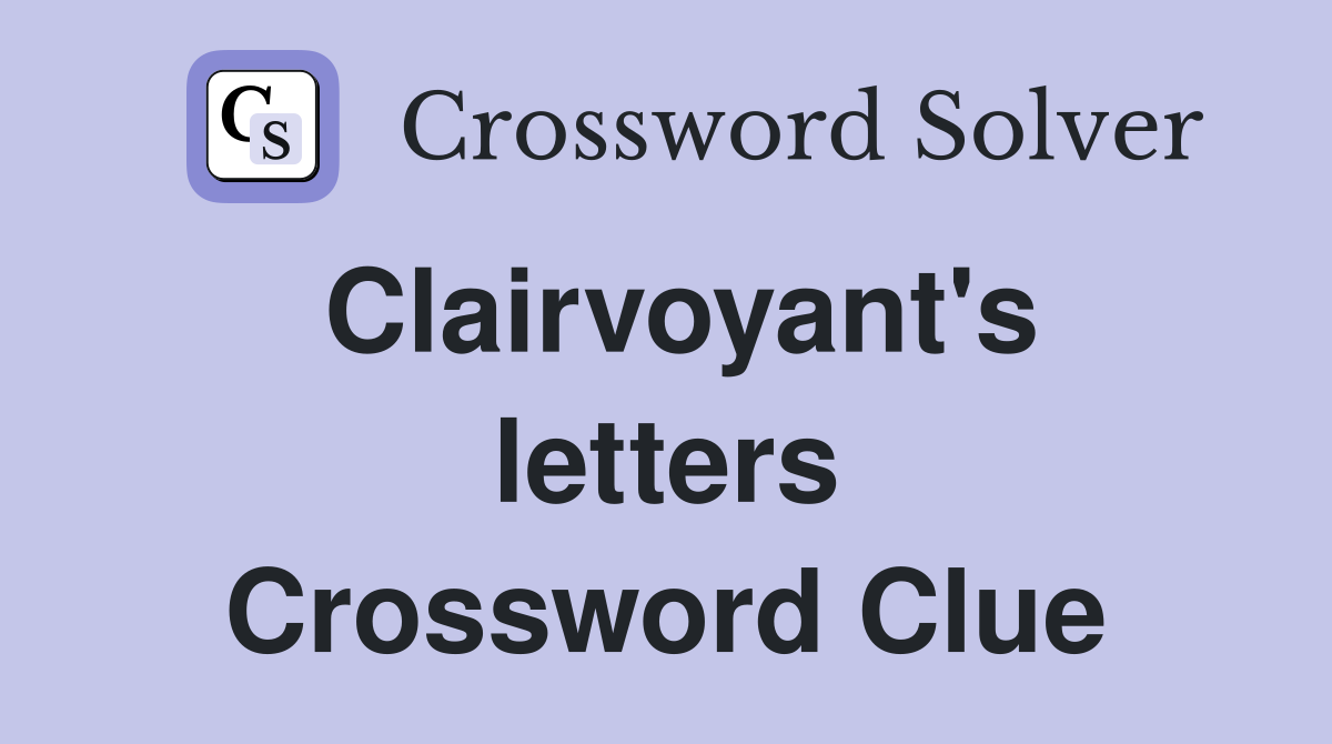 Clairvoyant's letters Crossword Clue