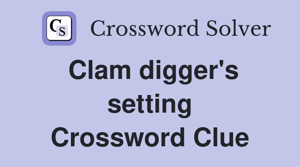 Clam digger's setting Crossword Clue