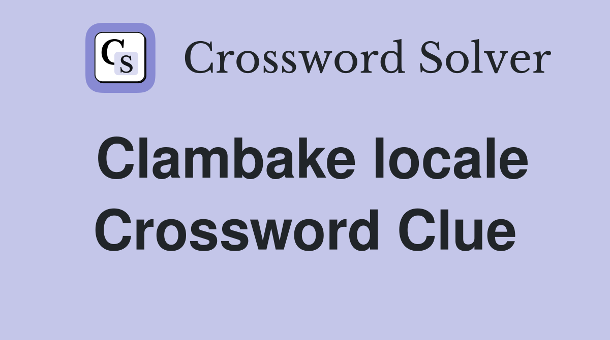 Clambake locale Crossword Clue