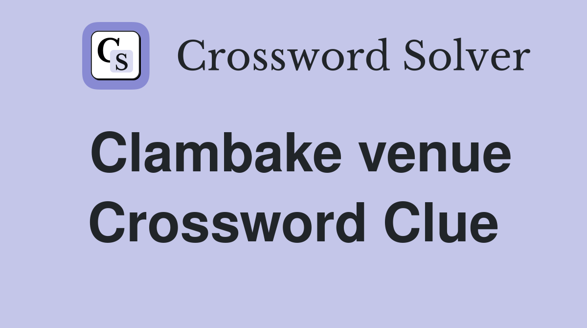 Clambake venue Crossword Clue