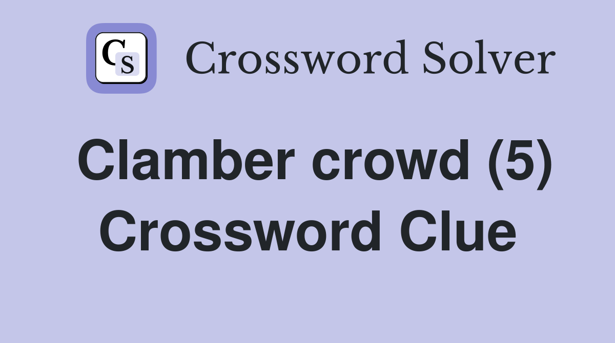 Clamber crowd (5) Crossword Clue