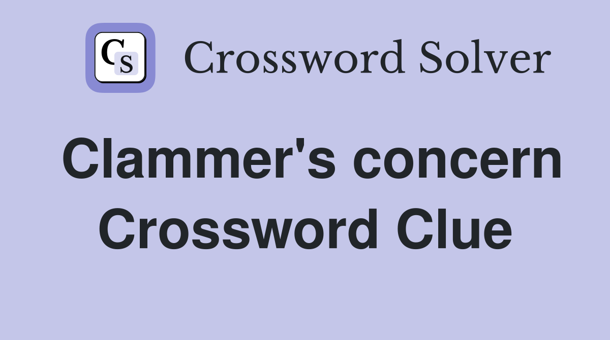 Clammer's concern Crossword Clue