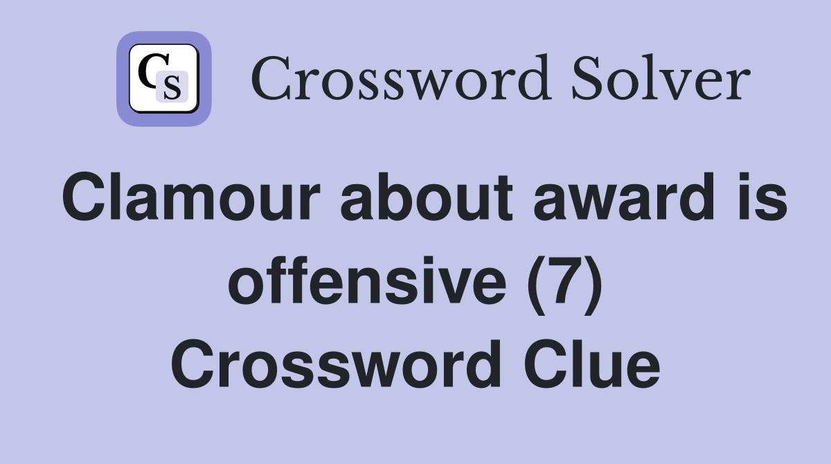 Clamour about award is offensive (7) Crossword Clue
