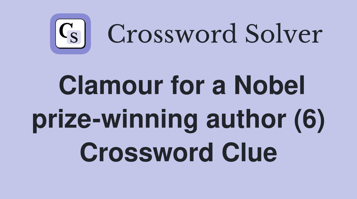 Clamour for a Nobel prize-winning author (6) Crossword Clue