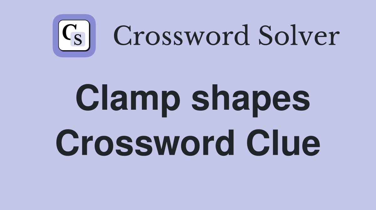 Clamp shapes Crossword Clue
