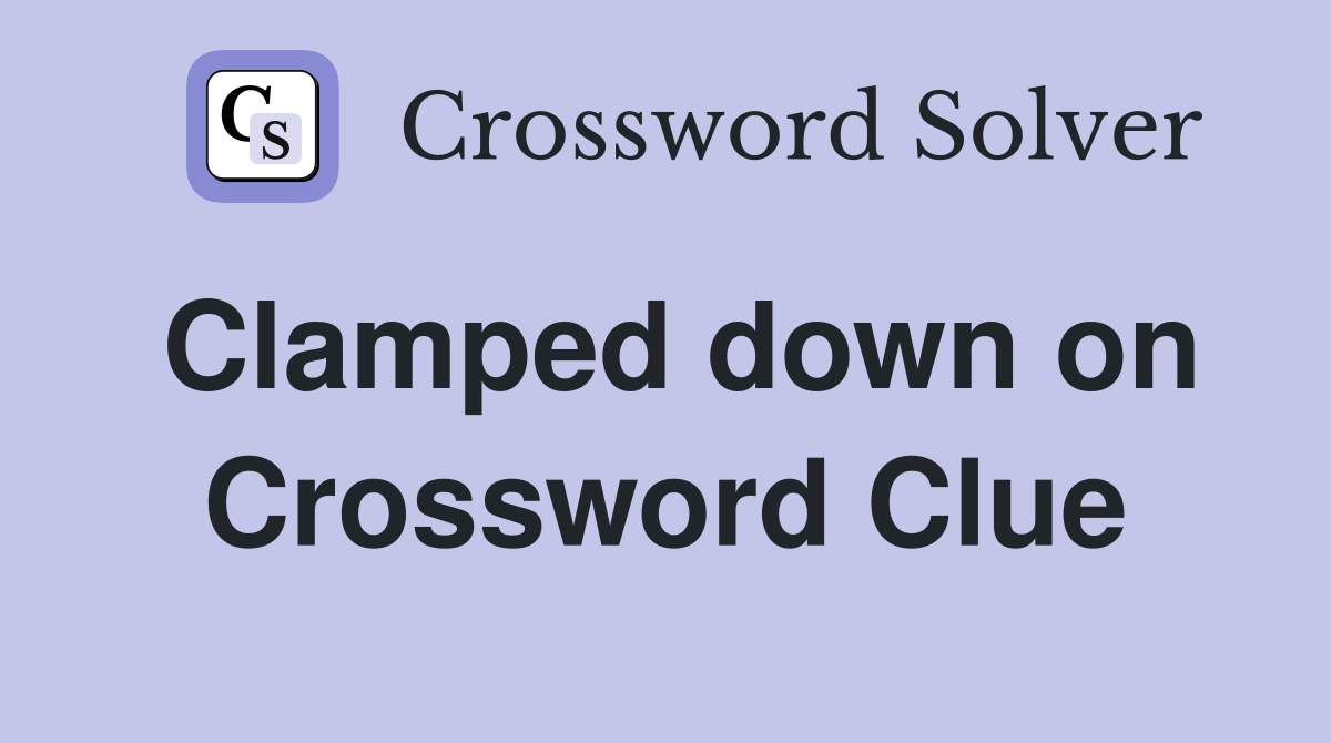 Clamped down on Crossword Clue