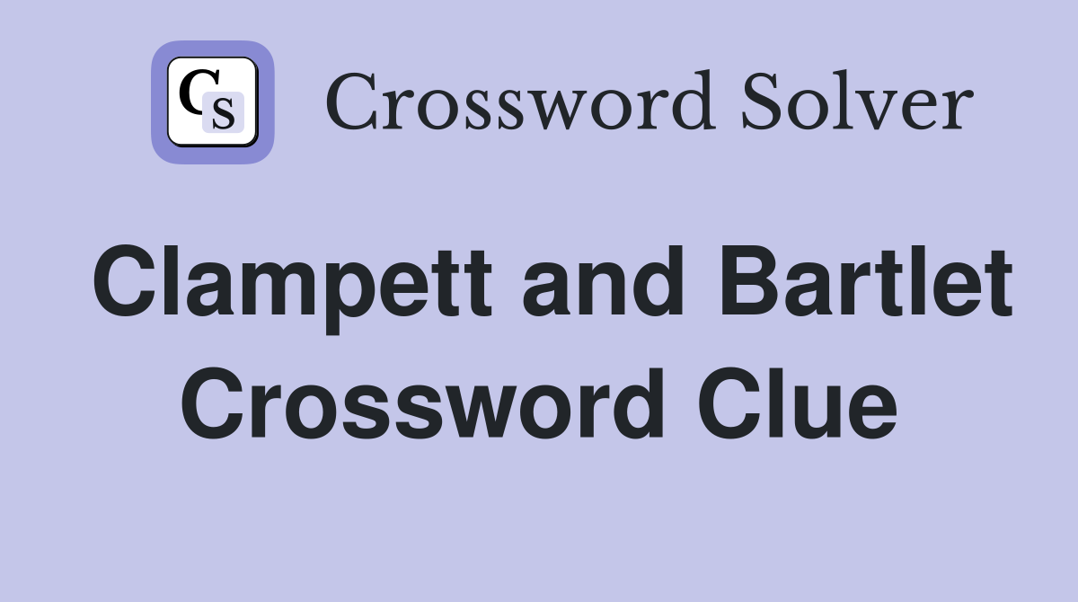 Clampett and Bartlet Crossword Clue
