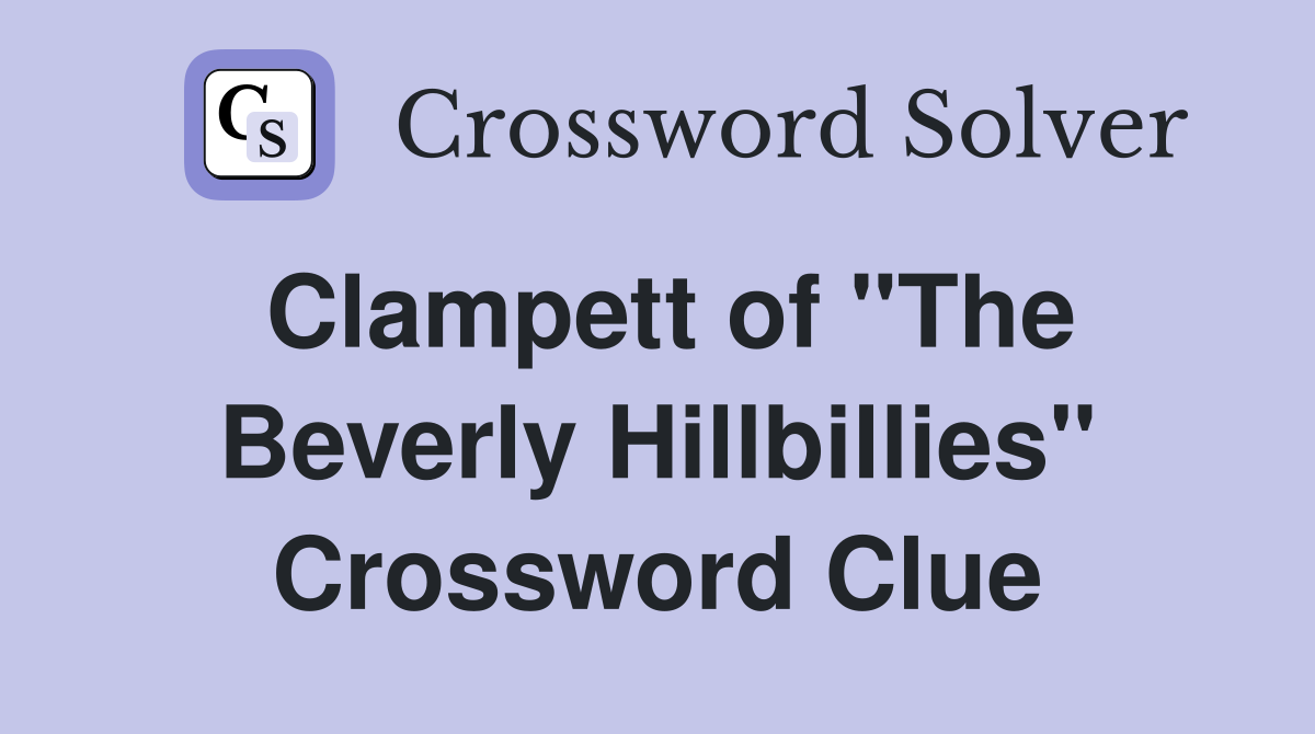 Clampett of "The Beverly Hillbillies" Crossword Clue