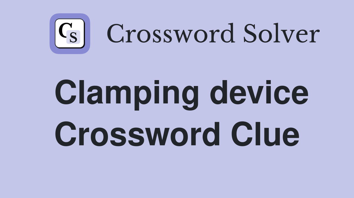 Clamping device Crossword Clue
