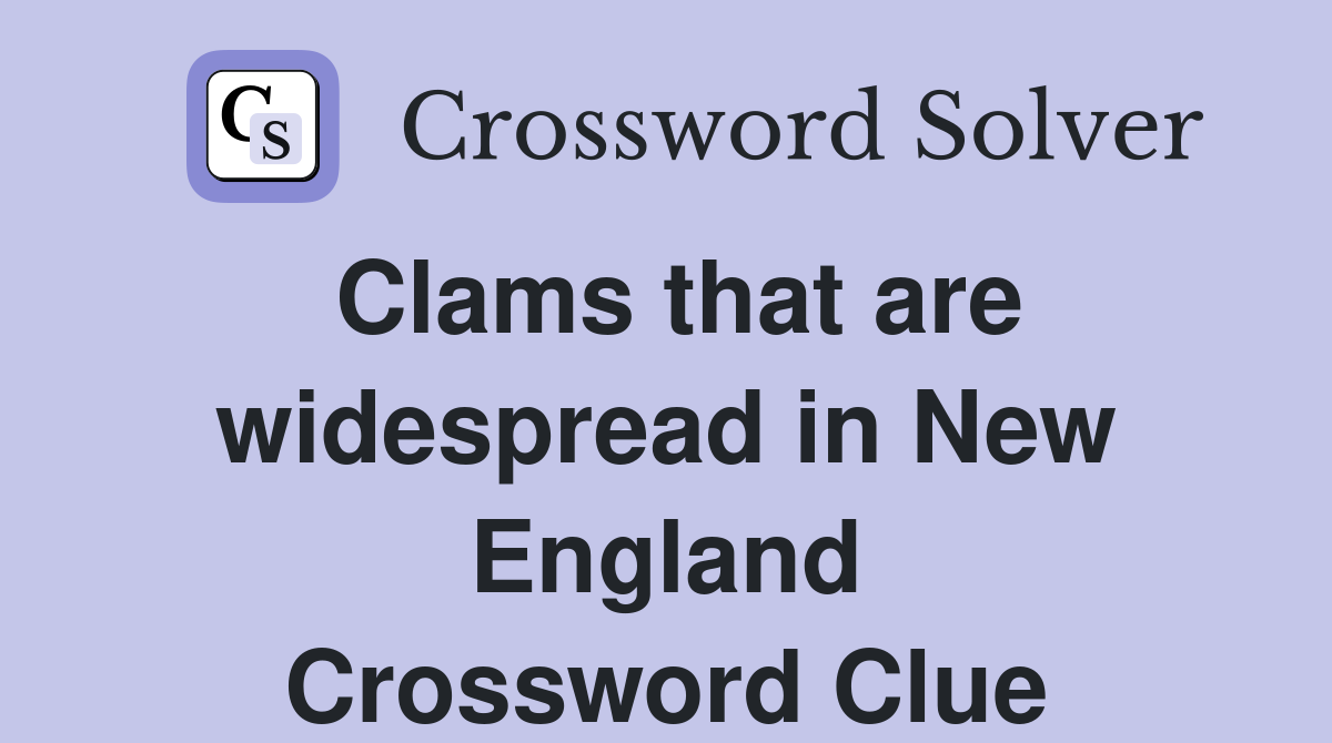 Clams that are widespread in New England Crossword Clue