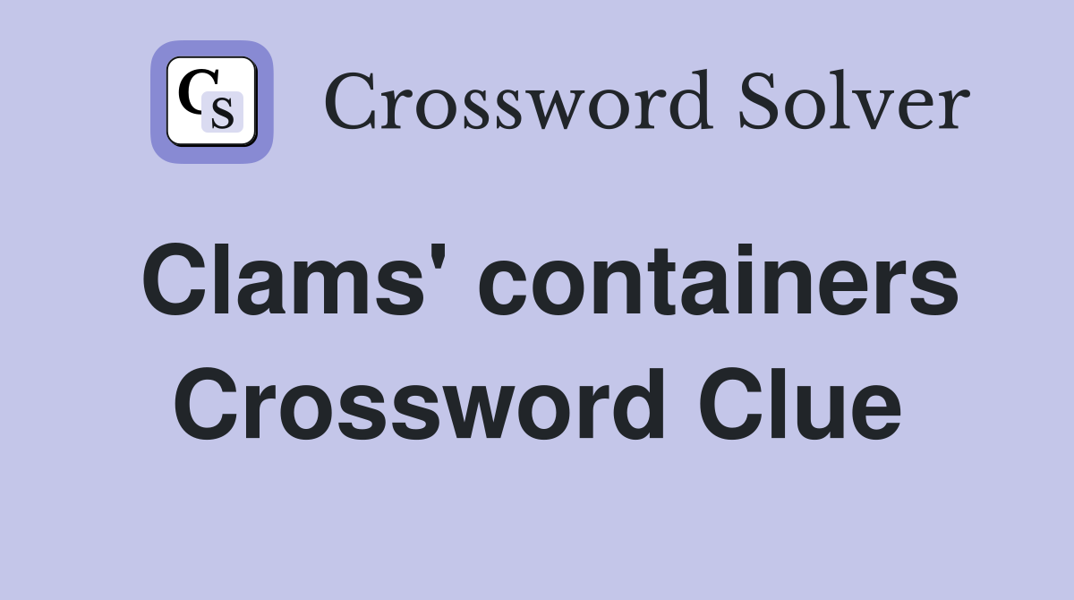 Clams' containers Crossword Clue