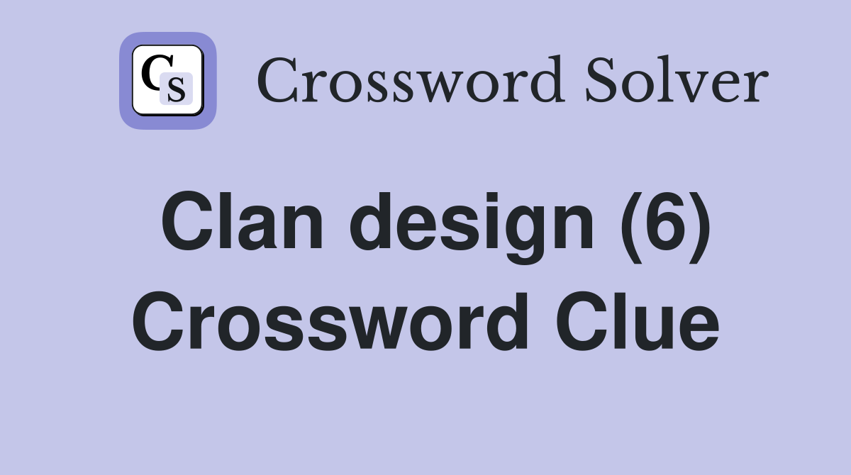 Clan design (6) Crossword Clue