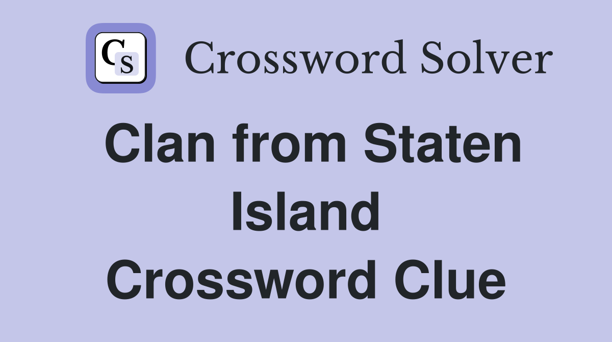 Clan from Staten Island Crossword Clue