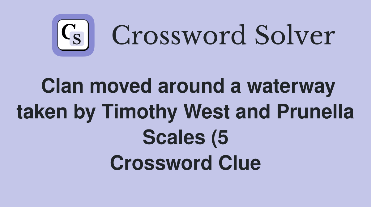 Clan moved around a waterway taken by Timothy West and Prunella Scales Clan moved around a waterway taken by Timothy West and Prunella Scales