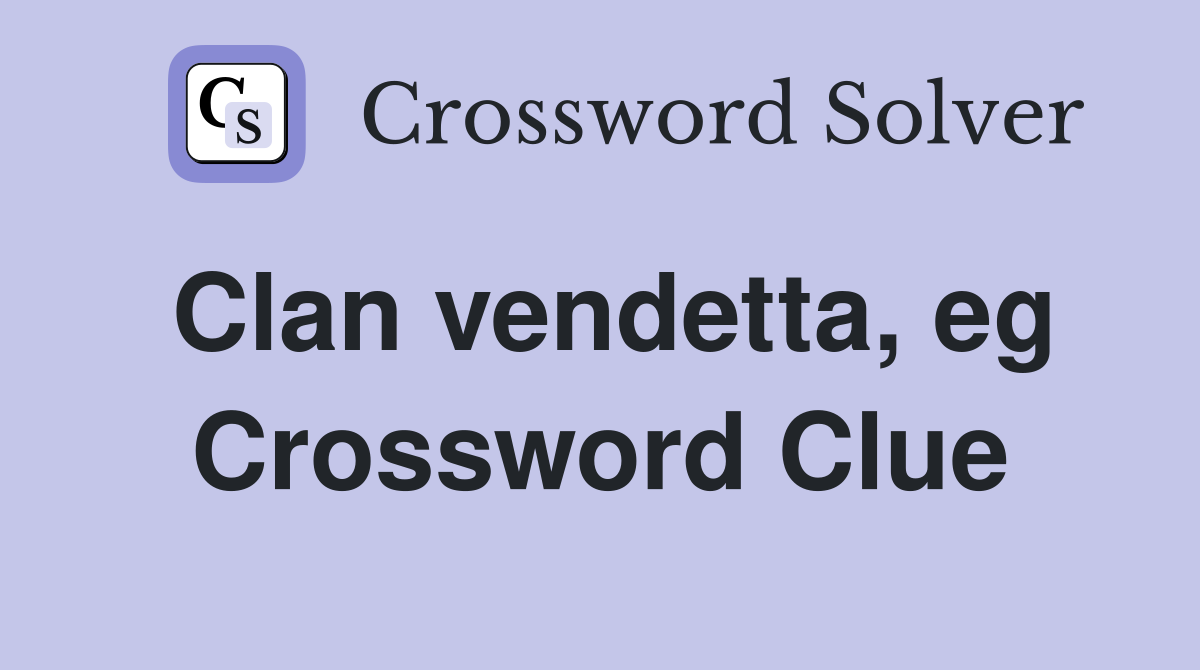Clan vendetta, eg Crossword Clue