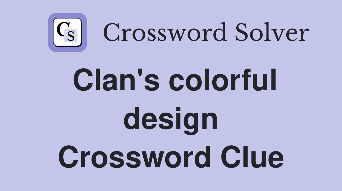 Clan's colorful design Crossword Clue