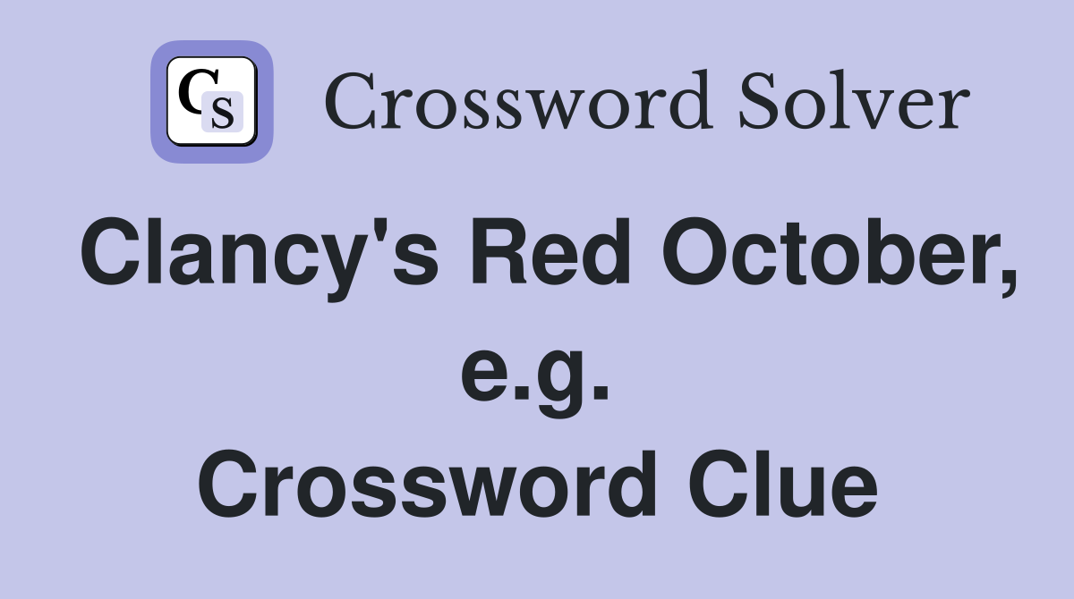 Clancy's Red October, e.g. Crossword Clue