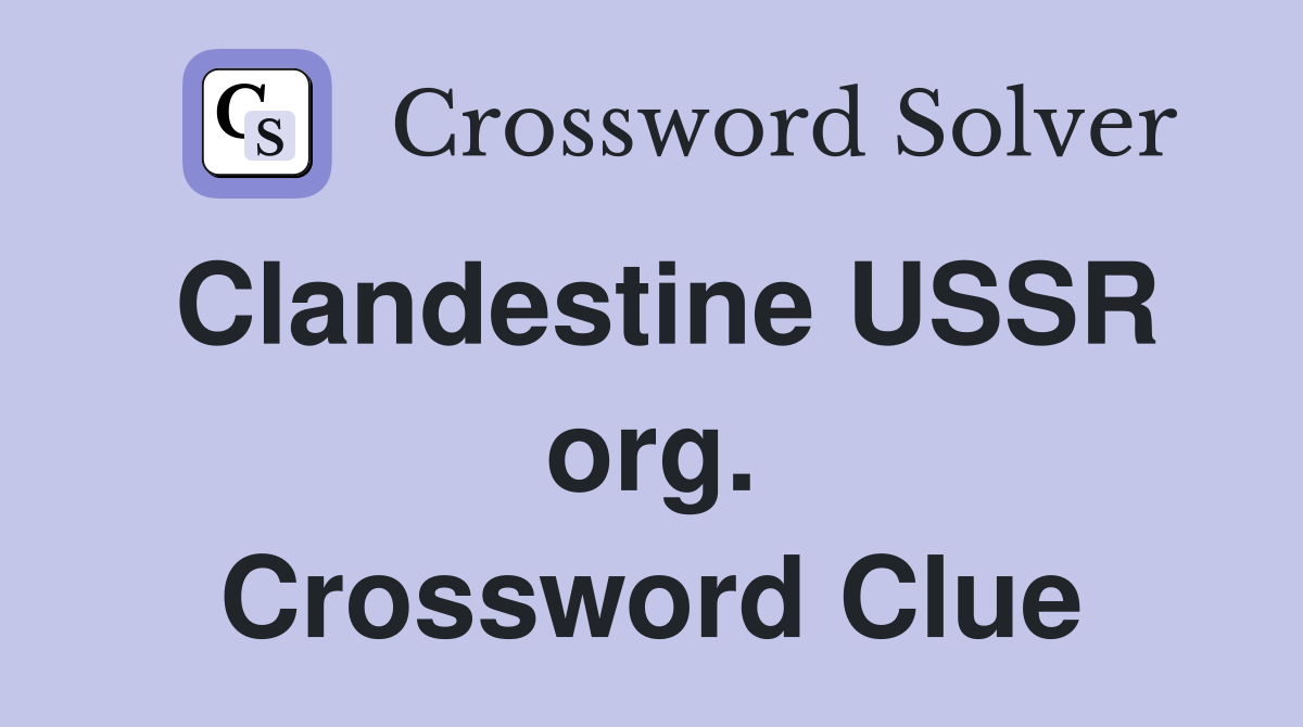 Clandestine USSR org. Crossword Clue