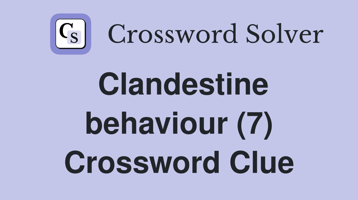 Clandestine behaviour (7) Crossword Clue