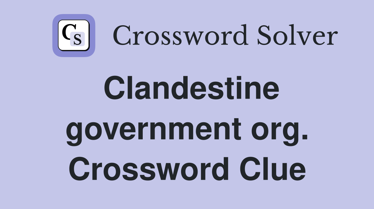 Clandestine government org. Crossword Clue