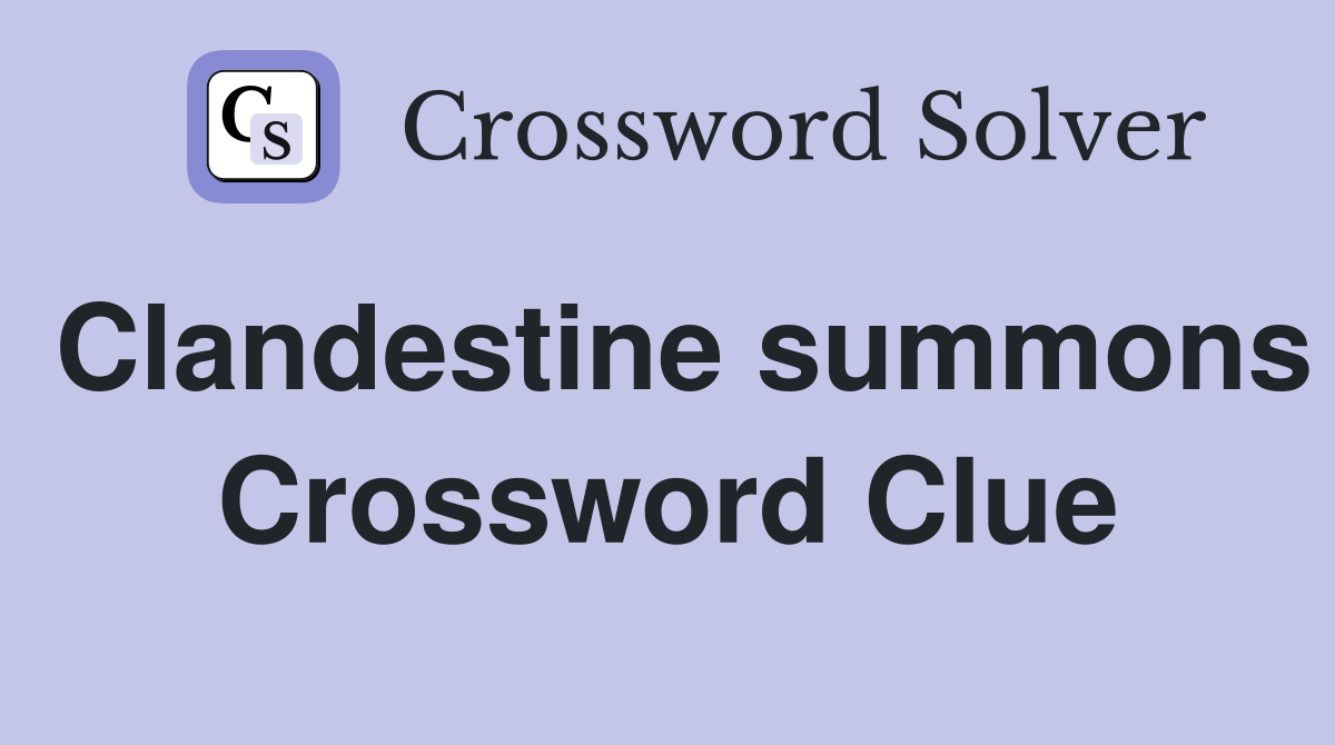 Clandestine summons Crossword Clue
