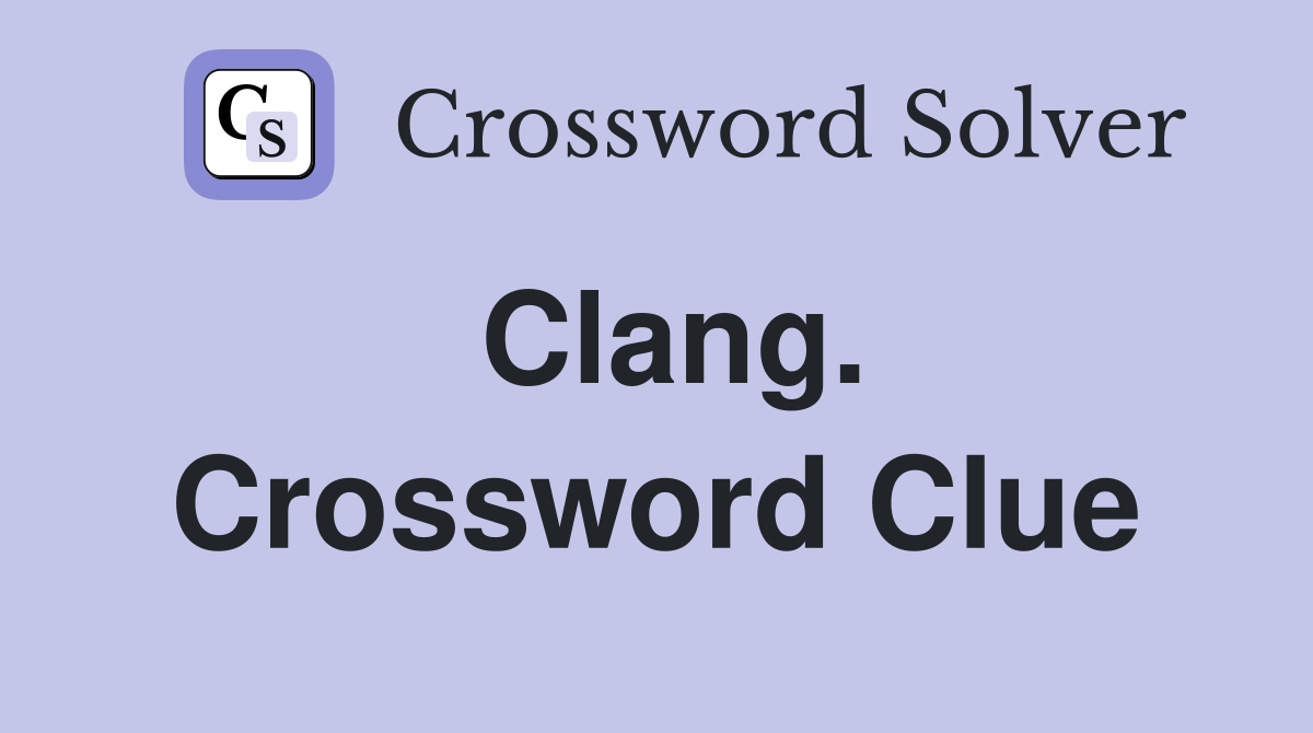 Clang. Crossword Clue