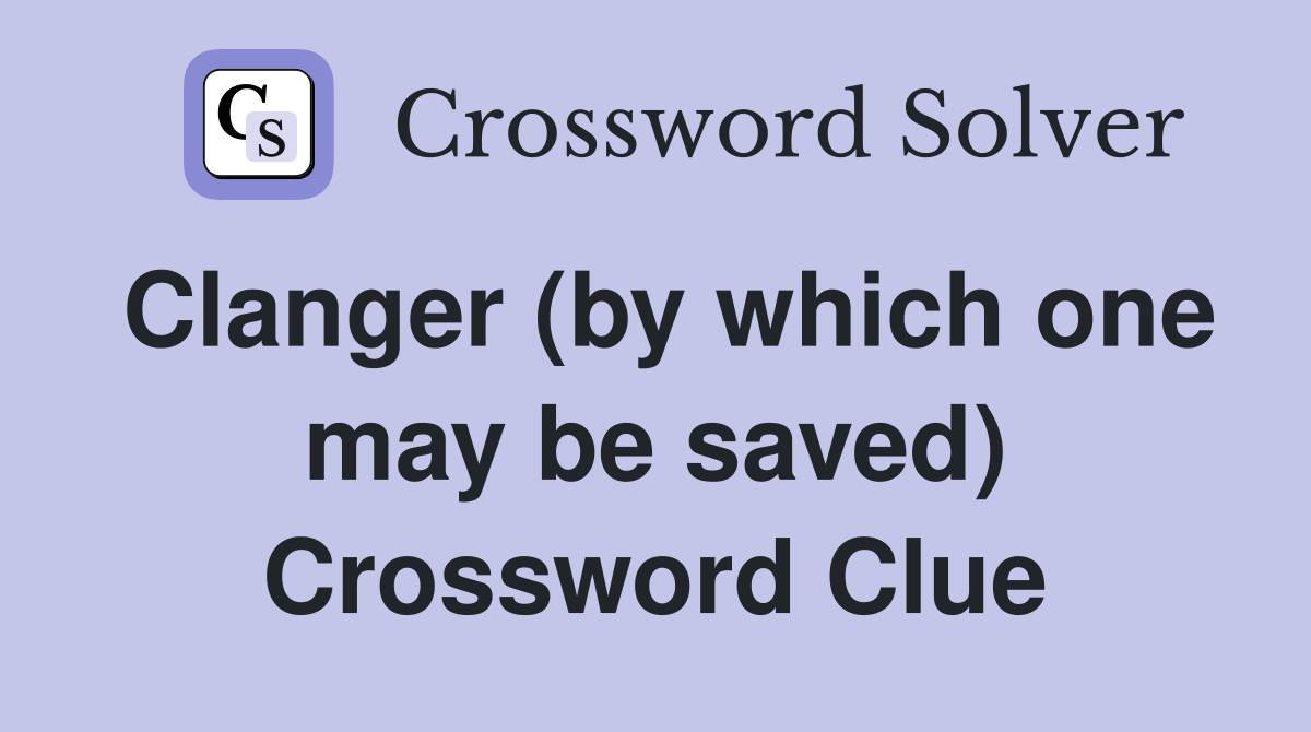 Clanger (by which one may be saved) Crossword Clue