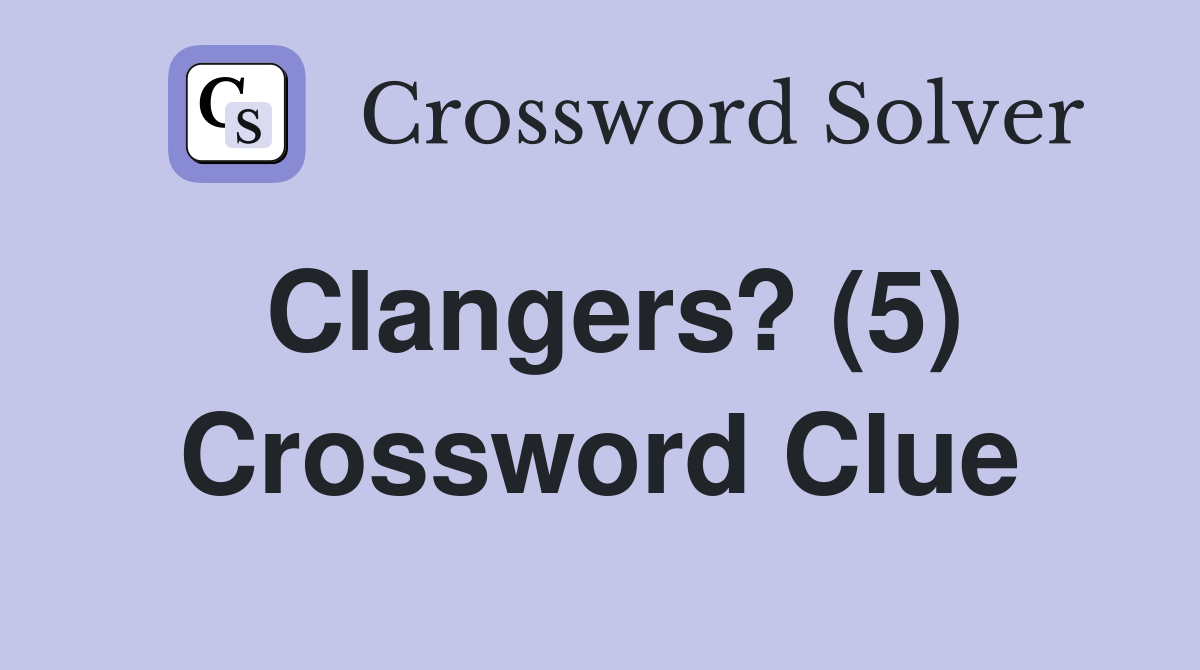 Clangers? (5) Crossword Clue