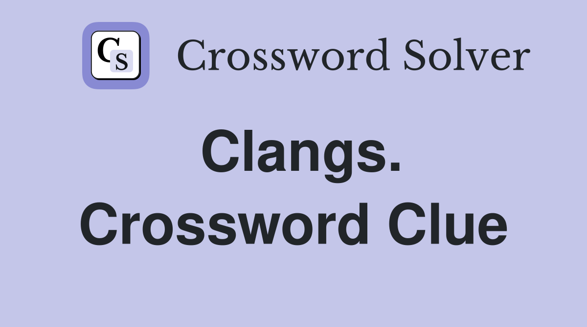 Clangs. Crossword Clue