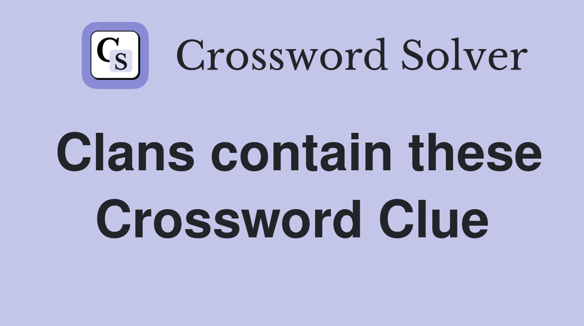 Clans contain these Crossword Clue