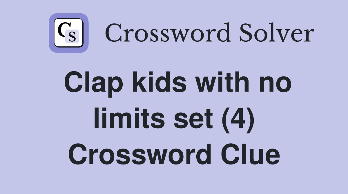 Clap kids with no limits set (4) Crossword Clue