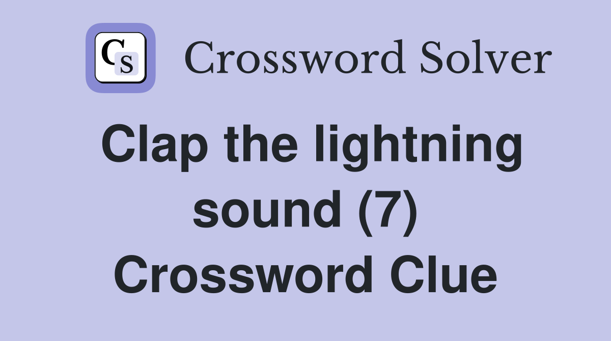 Clap the lightning sound (7) Crossword Clue