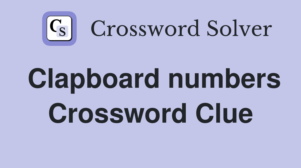 Clapboard numbers Crossword Clue