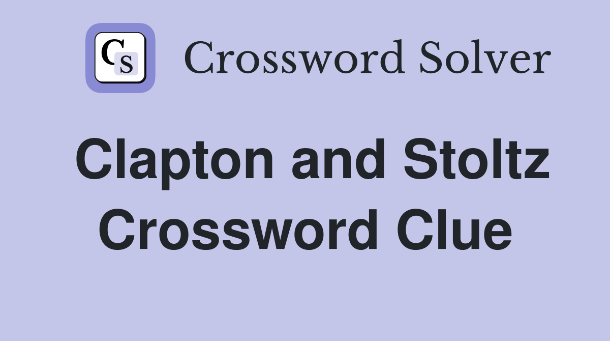 Clapton and Stoltz Crossword Clue