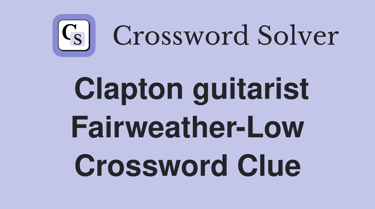 Clapton guitarist Fairweather-Low Crossword Clue