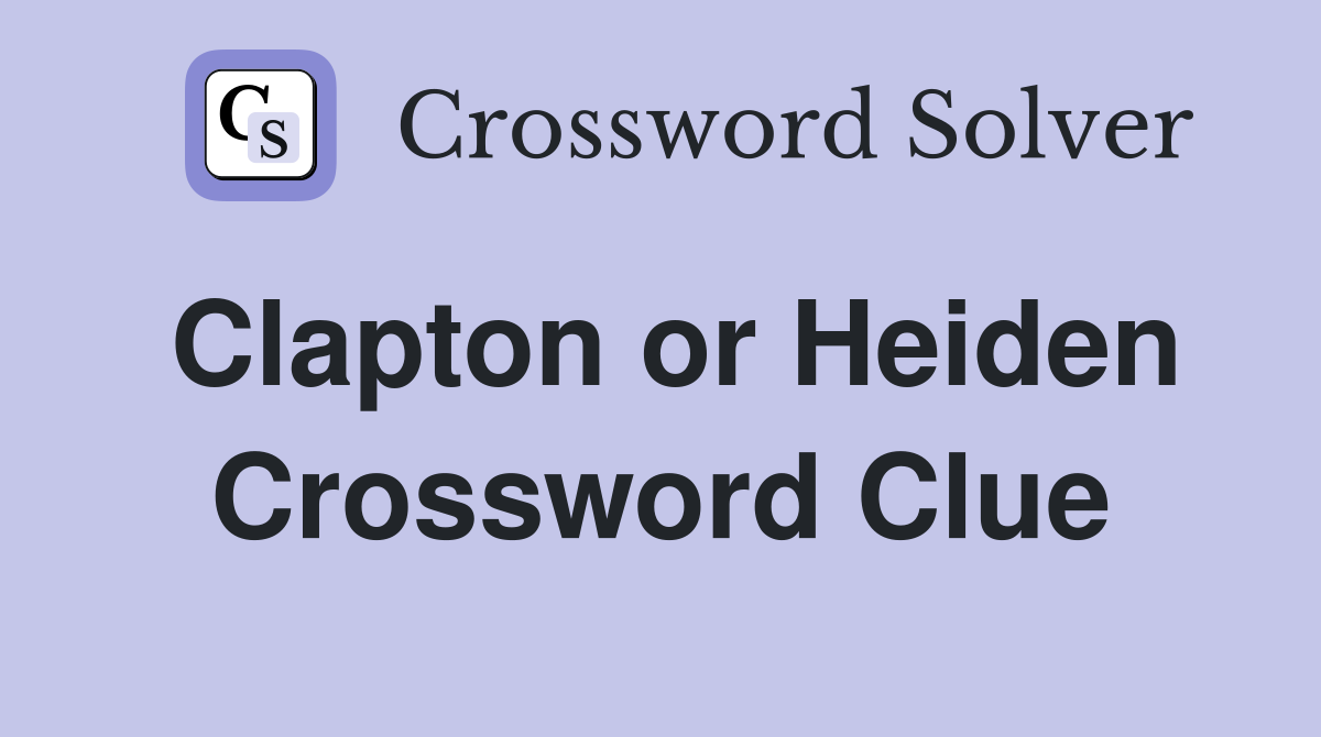 Clapton or Heiden Crossword Clue