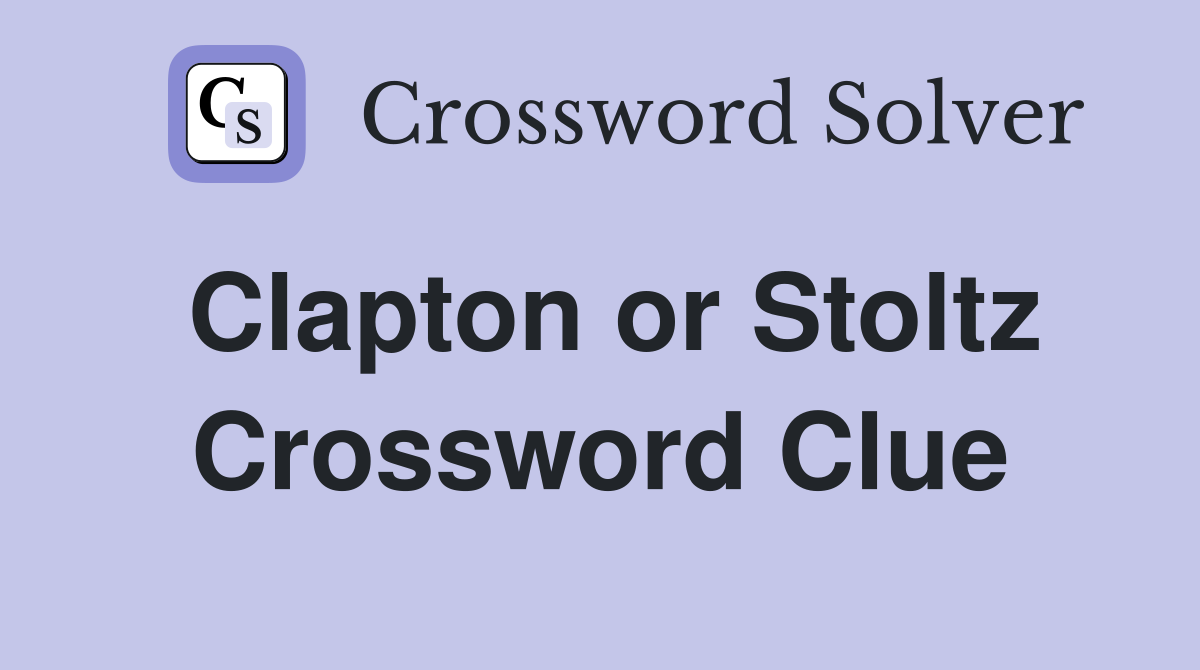 Clapton or Stoltz Crossword Clue