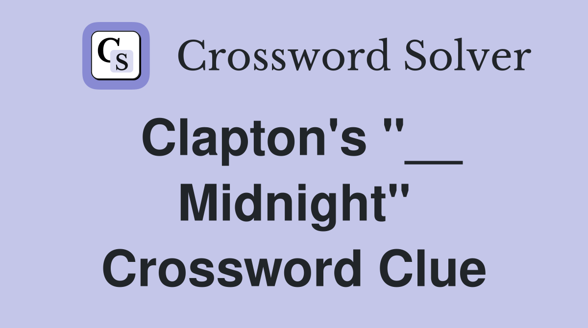 Clapton's "__ Midnight" Crossword Clue