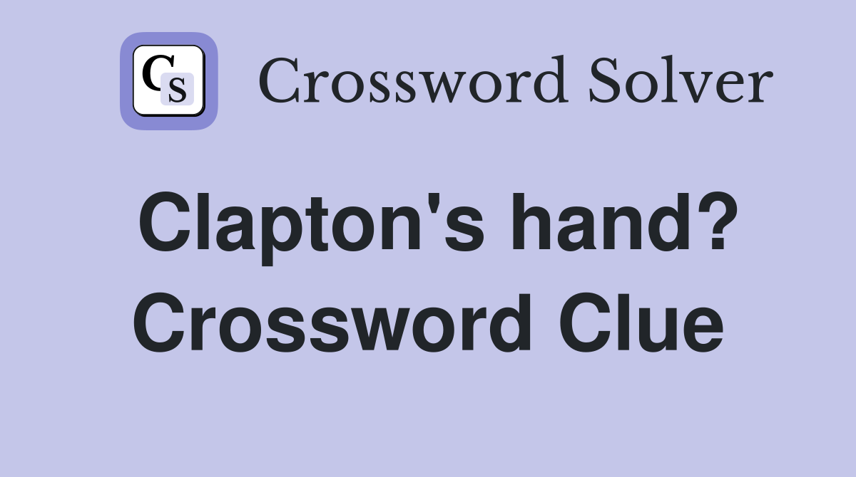 Clapton's hand? Crossword Clue