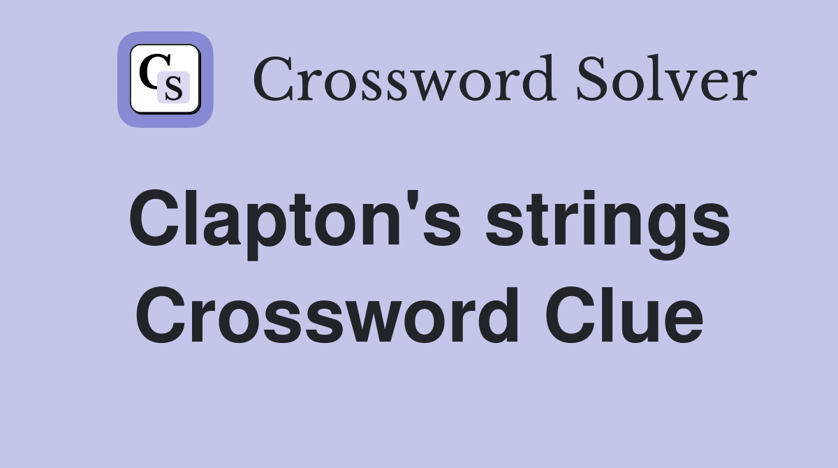 Clapton's strings Crossword Clue