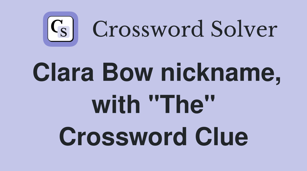Clara Bow nickname, with "The" Crossword Clue