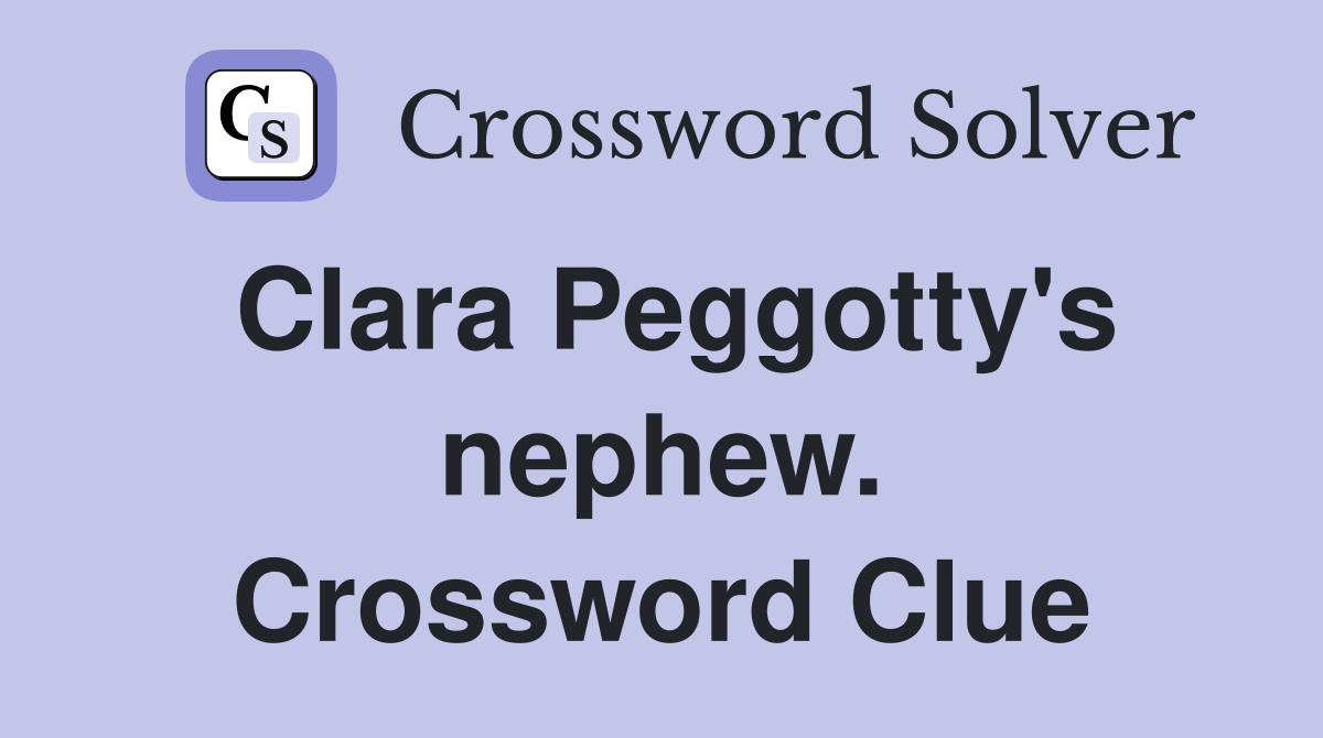 Clara Peggotty's nephew. Crossword Clue