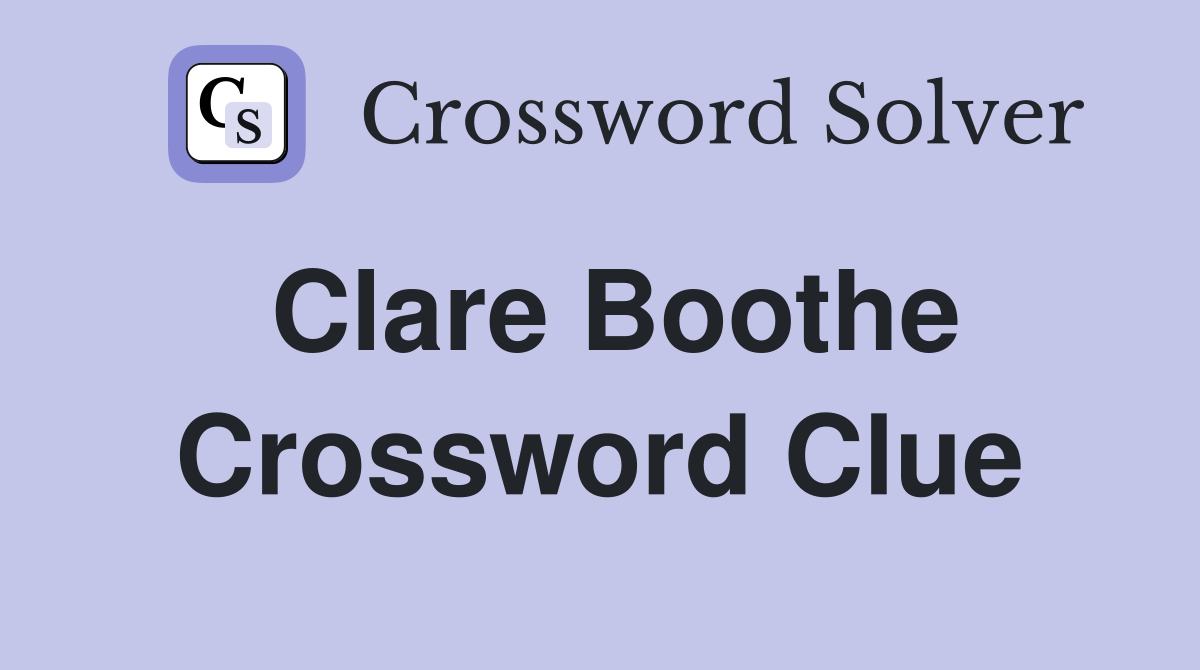 Clare Boothe Crossword Clue