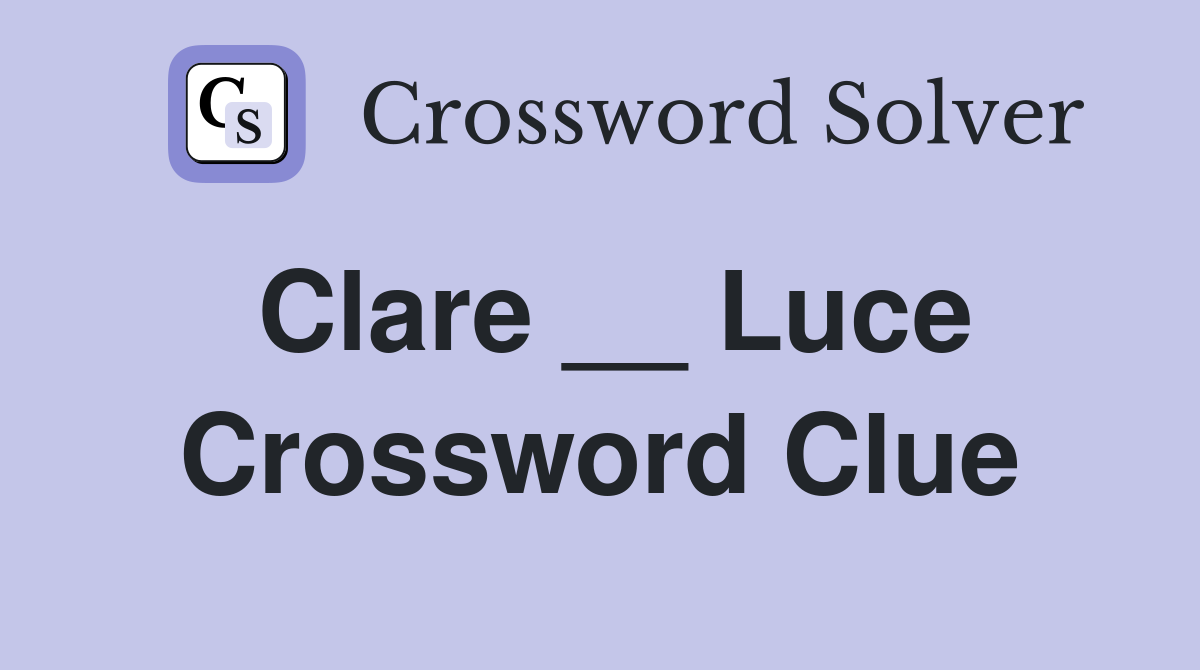 Clare __ Luce Crossword Clue