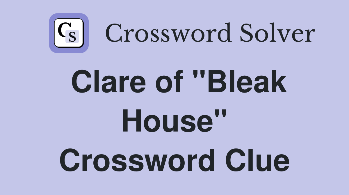 Clare of "Bleak House" Crossword Clue