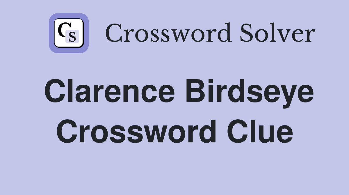Clarence Birdseye Crossword Clue