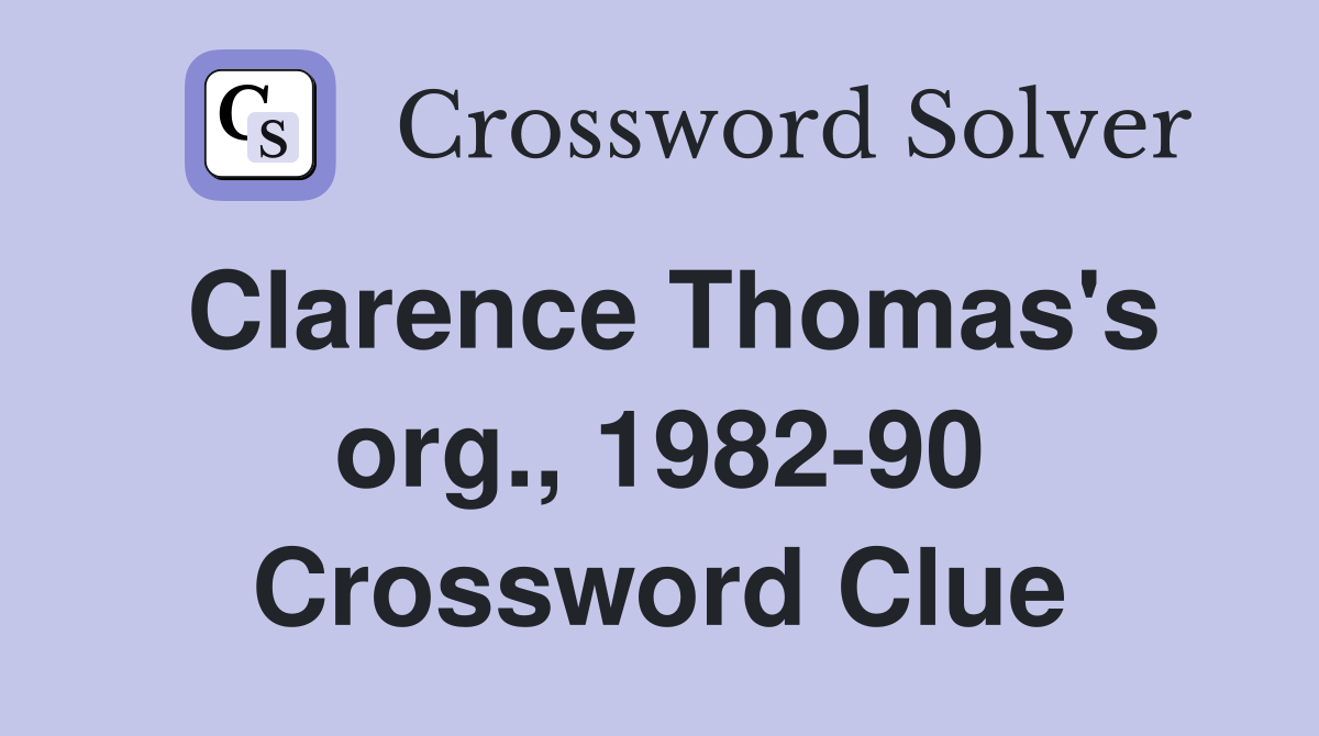Clarence Thomas's org., 1982-90 Crossword Clue