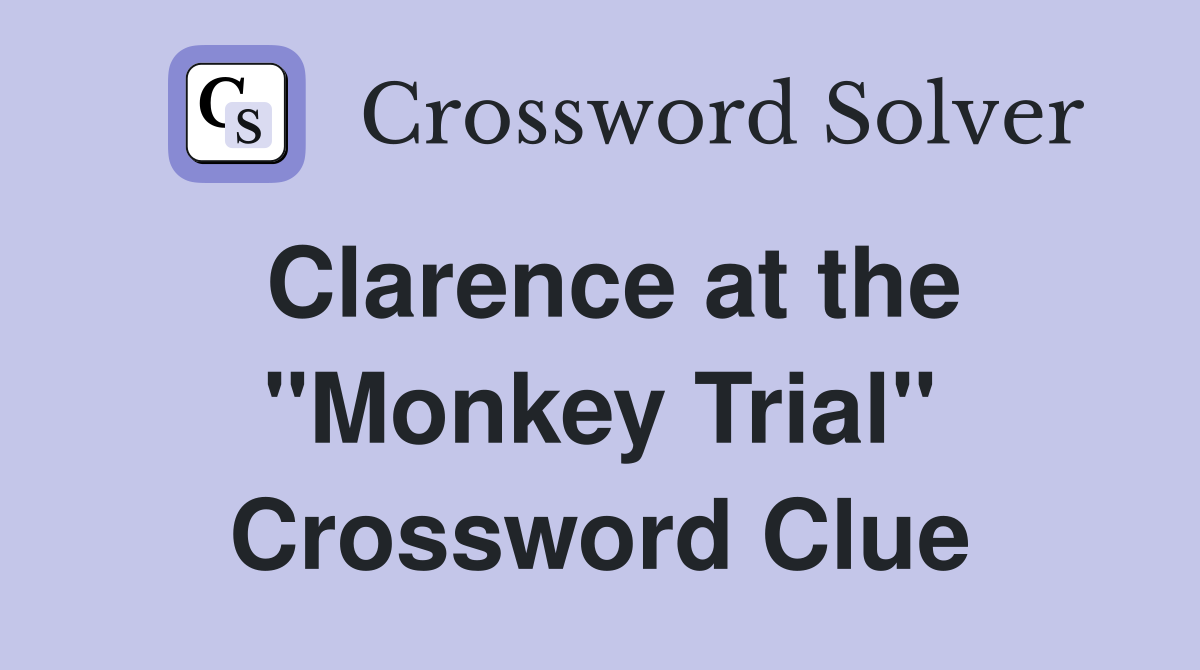 Clarence at the "Monkey Trial" Crossword Clue