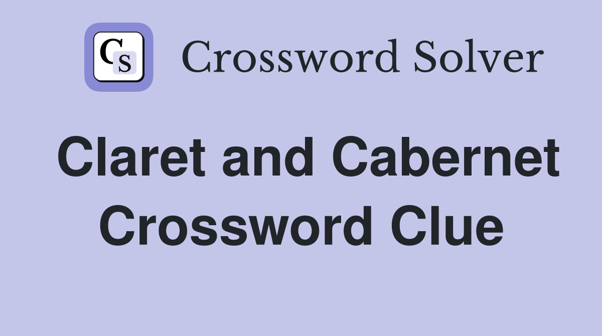 Claret and Cabernet Crossword Clue